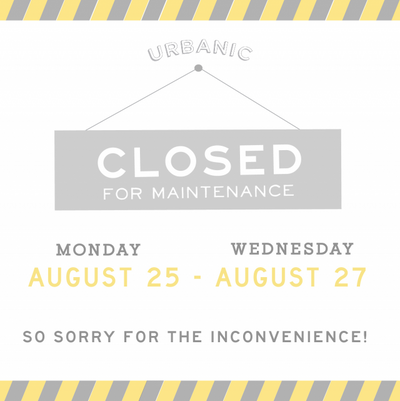 Urbanic will be closed 8.25-8.27