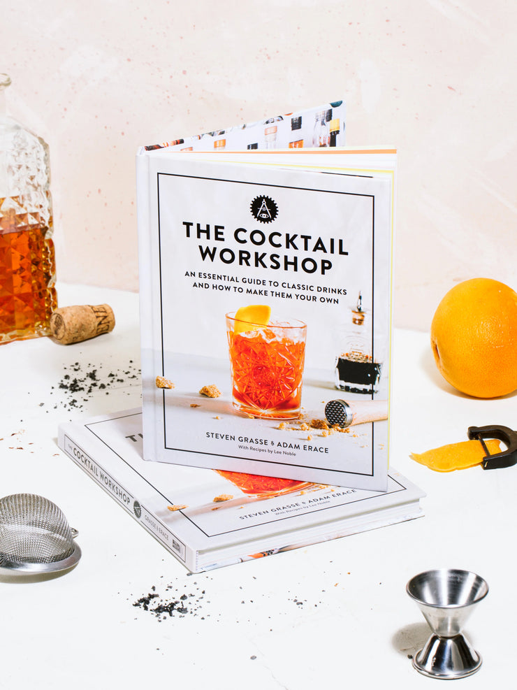 The Cocktail Workshop: An Essential Guide to Classic Drinks and How to Make Them Your Own