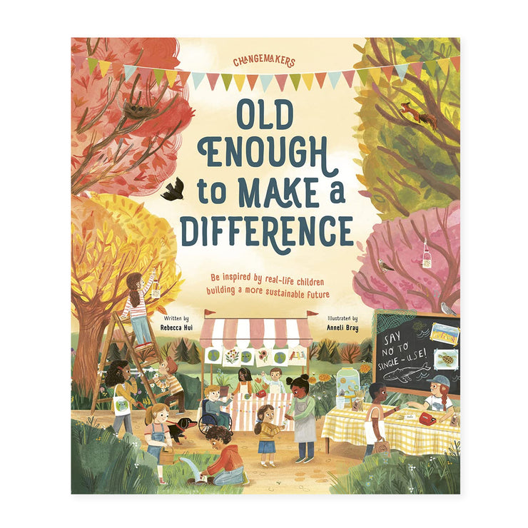 old enough to make a difference: Be inspired by real-life children building a more sustainable future