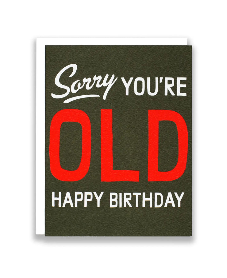 sorry you're old birthday card