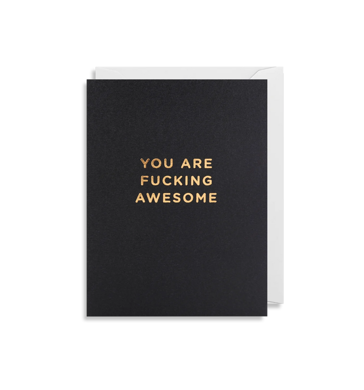 you are fucking awesome card