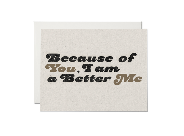 because of you I am a better me card