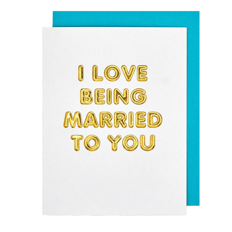 I love being married to you card