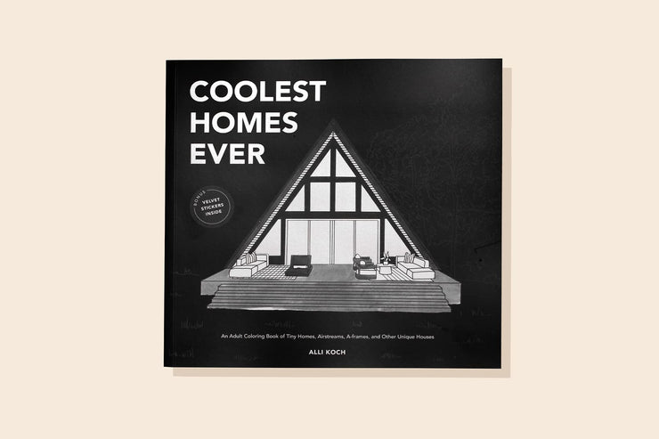 coolest homes ever: An Adult Coloring Book of Tiny Homes, Airstreams, A-Frames, and Other Unique Houses