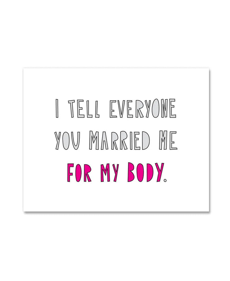 you married me for my body card