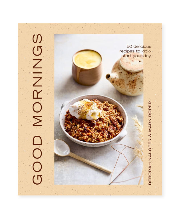 good mornings: 50 Delicious Recipes to Kick Start Your Day