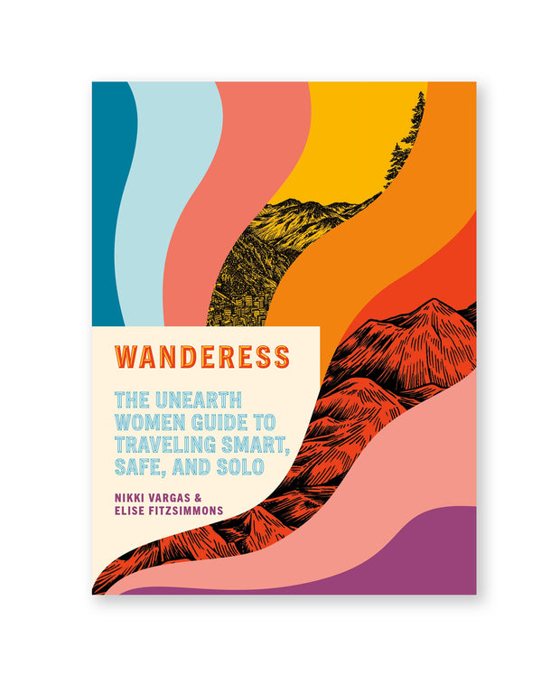 wandress: The Unearth Women Guide to Traveling Smart, Safe, and Solo